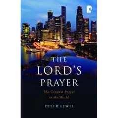 The Lord's Prayer: The Greatest Prayer in the World