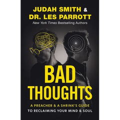 Bad Thoughts: A Preacher and a Shrink's Guide to Reclaiming Your Mind and Soul