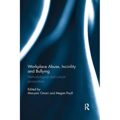 Workplace Abuse, Incivility and Bullying: Methodological and Cultural Perspectives