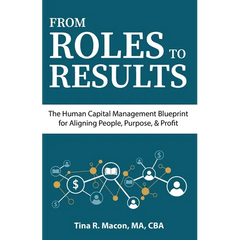 From Roles to Results: The Human Capital Management Blueprint for Aligning People, Purpose, & Profit