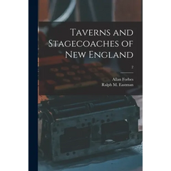 Taverns and Stagecoaches of New England; 2