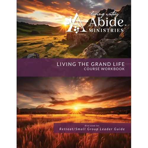 Living the Grand Life - Course Workbook (& Leader Guide)