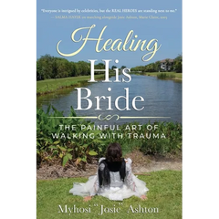 Healing His Bride: The Painful Art of Walking with Trauma