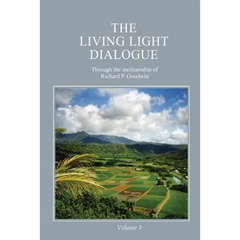 The Living Light Dialogue Volume 3: Spiritual Awareness Classes of the Living Light Philosophy