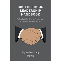 Brotherhood Leadership Handbook: A Handbook for Boys and Young Men Who Want to Achieve Success
