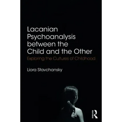 Lacanian Psychoanalysis between the Child and the Other: Exploring the Cultures of Childhood