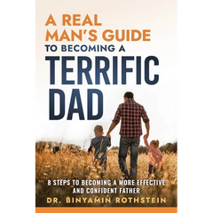 A Real Man's Guide to Becoming a Terrific Dad: A Step by Step Approach to Becoming a Terrifc Man, Husband, and Father