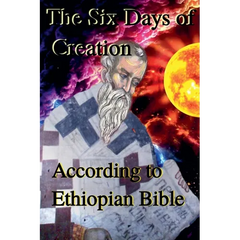 The Six Days of Creation According to Ethiopian Bible