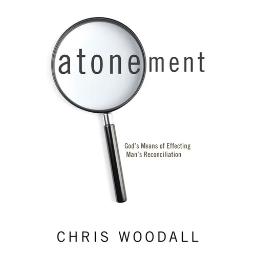 Atonement: God's Means of Effecting Man's Reconciliation