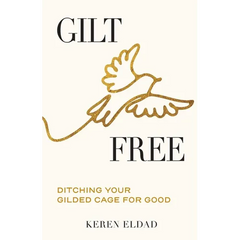 Gilt Free: Ditching Your Gilded Cage for Good