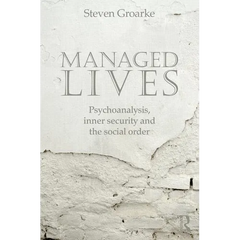 Managed Lives: Psychoanalysis, Inner Security and the Social Order: Psychoanalysis and the Administrative Task