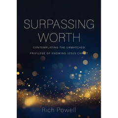 Surpassing Worth: Contemplating the Unmatched Privilege of Knowing Jesus Christ