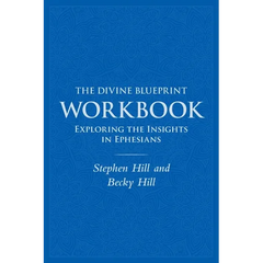 The Divine Blueprint Workbook: Exploring Insights In Ephesians