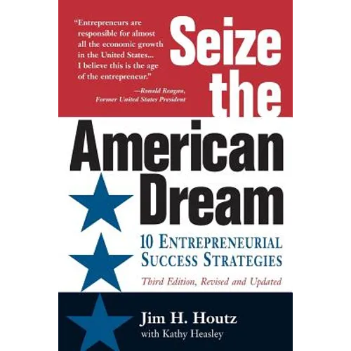 Seize the American Dream: 10 Entrepreneurial Success Strategies 3rd Edition