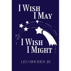 I Wish I May I Wish I Might