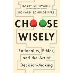 Choose Wisely: Rationality, Ethics, and the Art of Decision-Making