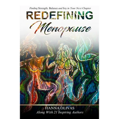 Redefining Menopause: Finding Strength, Balance, and Joy in Your Next Chapter