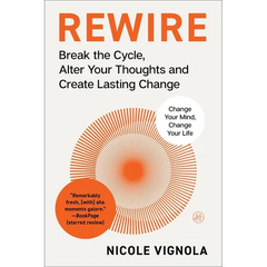 Rewire: Break the Cycle, Alter Your Thoughts and Create Lasting Change (Your Neurotoolkit for Everyday Life)