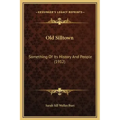 Old Silltown: Something Of Its History And People (1912)