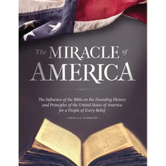 The Miracle of America: The Influence of the Bible on the Founding History & Principles of the United States for a People of Every Belief (3rd ed)