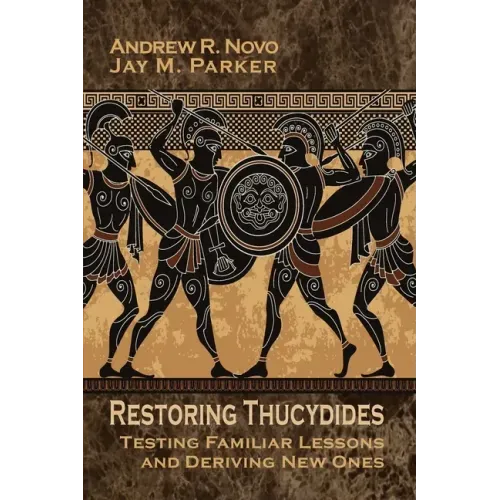 Restoring Thucydides: Testing Familiar Lessons and Deriving New Ones