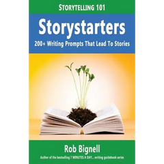 Storystarters: 200+ Writing Prompts That Lead To Stories