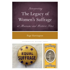 Interpreting the Legacy of Women's Suffrage at Museums and Historic Sites