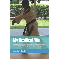 My Resilient Win: How a 10-Year-Old Boy Defeated Inflammatory Bowel Disease Without Prescription Drugs or Surgery