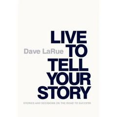 Live to Tell Your Story: Stories and Decisions on the Road to Success
