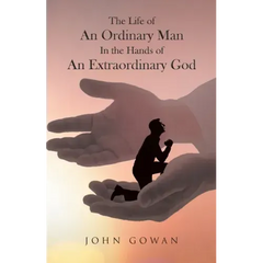 The Life of an Ordinary Man in the Hands of an Extraordinary God