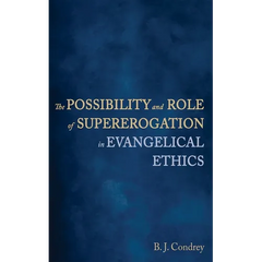 The Possibility and Role of Supererogation in Evangelical Ethics