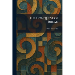 The Conquest of Bread