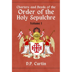 Charters and Deeds of the Order of the Holy Sepluchre: Volume I