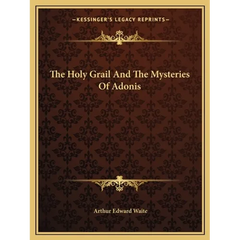 The Holy Grail And The Mysteries Of Adonis