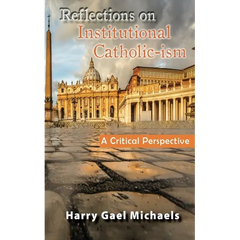 Reflections on Institutional Catholic-ism: A Critical Perspective