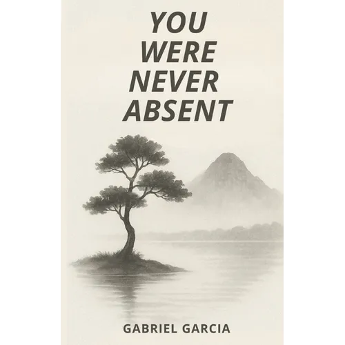 You Were Never Absent