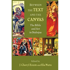 Between the Text and the Canvas: The Bible and Art in Dialogue