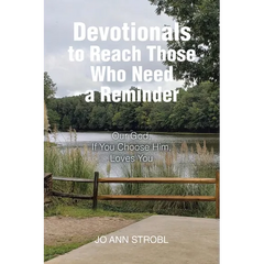 Devotionals to Reach Those Who Need a Reminder: Our God, If You Choose Him, Loves You