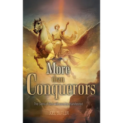 More than Conquerors: The Sons of God will soon be manifested
