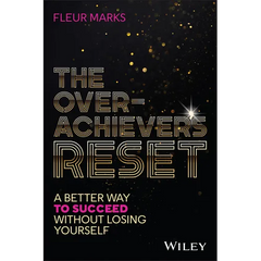 The Overachiever's Reset: A Better Way to Succeed, Without Losing Yourself
