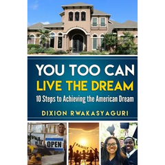You Too Can Live The Dream: 10 Steps to Achieving the American Dream