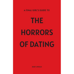 A Final Girl's Guide To The Horrors Of Dating