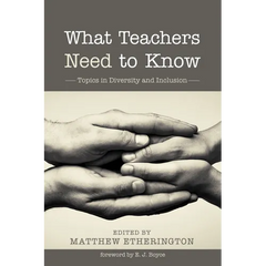 What Teachers Need to Know: Topics in Diversity and Inclusion