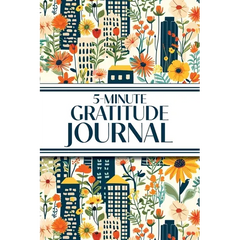 5-Minute Gratitude Journal (Blue Cityscape with Yellow Sunflowers & Wildflowers): 6"x9" Guided Gratitude Journal with Five 1-Minute Daily Prompts, Mot