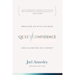 Quiet Confidence: Breaking Up With Shyness and Silencing Self-Doubt