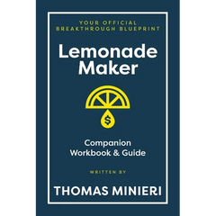 Lemonade Maker Workbook & Strategy Guide: The Entrepreneur Breakthrough Blueprint