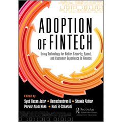 The Adoption of Fintech: Using Technology for Better Security, Speed, and Customer Experience in Finance
