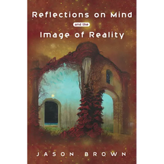 Reflections on Mind and the Image of Reality