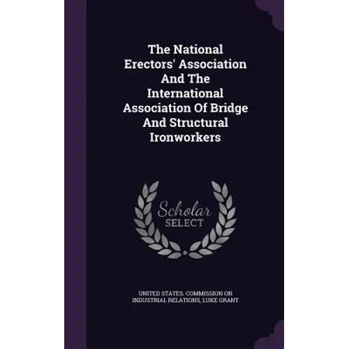 The National Erectors' Association And The International Association Of Bridge And Structural Ironworkers