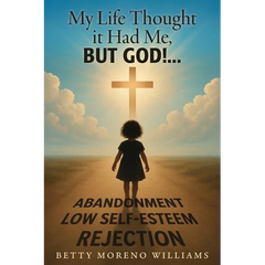 My Life Thought it Had Me,: But God!...